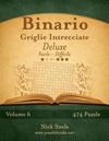 Binario Griglie Intrecciate Deluxe - Da Facile a Difficile - Volume 6 - 474 Puzzle