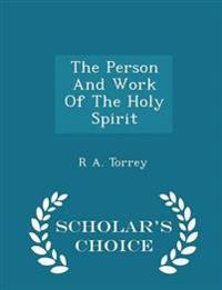 The Person and Work of the Holy Spirit - Scholar's Choice Edition