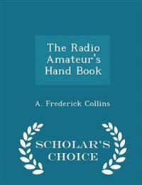 The Radio Amateur's Hand Book - Scholar's Choice Edition
