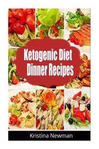 Ketogenic Diet Dinner Recipes: 125 Quick, Easy Low Carb, Keto Meals