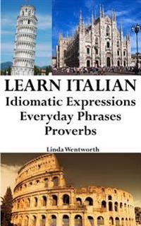 Learn Italian: Idiomatic Expressions - Everyday Phrases - Proverbs