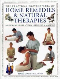 The Practical Encyclopedia of Home Remedies & Natural Therapies: Medicinal Herbs, Yoga, Healing, Massage