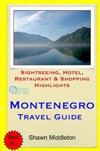 Montenegro Travel Guide: Sightseeing, Hotel, Restaurant & Shopping Highlights