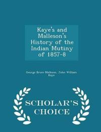 Kaye's and Malleson's History of the Indian Mutiny of 1857-8 - Scholar's Choice Edition