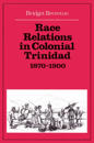 Race Relations in Colonial Trinidad 1870–1900