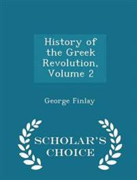 History of the Greek Revolution, Volume 2 - Scholar's Choice Edition