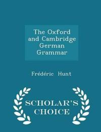 The Oxford and Cambridge German Grammar - Scholar's Choice Edition