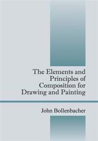 The Elements and Principles of Composition for Drawing and Painting