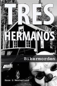 Tre Hermanos - Bikermorden: Bikermorden