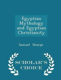 Egyptian Mythology and Egyptian Christianity - Scholar's Choice Edition