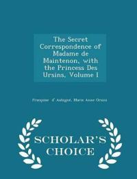 The Secret Correspondence of Madame de Maintenon, with the Princess Des Ursins, Volume I - Scholar's Choice Edition