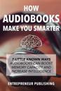 How Audiobooks Make You Smarter