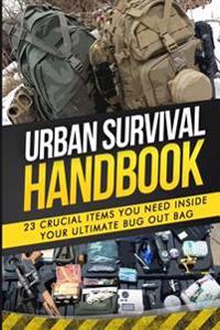 Urban Survival Handbook: 23 Crucial Items You Need Inside Your Ultimate Bug Out Bag