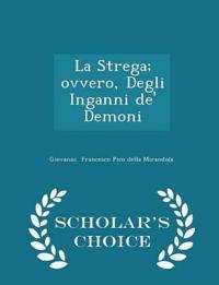 La Strega; Ovvero, Degli Inganni de' Demoni - Scholar's Choice Edition