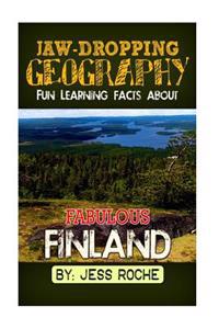 Jaw-Dropping Geography: Fun Learning Facts about Fabulous Finland: Illustrated Fun Learning for Kids