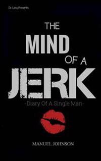 The Mind of a Jerk: The Diary of a Single Man