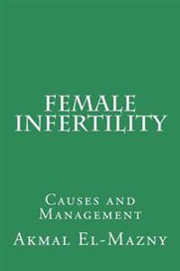 Female Infertility: Causes and Management