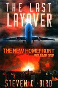 The Last Layover: The New Homefront, Volume 1