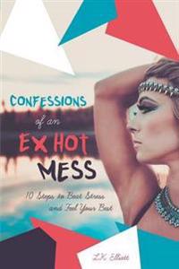 Confessions of an Ex Hot Mess