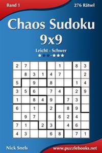 Chaos Sudoku 9x9 - Leicht Bis Extrem Schwer - Band 1 - 276 Ratsel