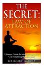 The Secret Law of Attraction: Guide for Absolute Beginners