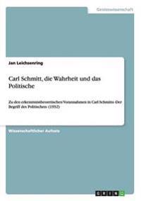 Carl Schmitt, Die Wahrheit Und Das Politische
