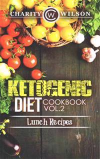 Ketogenic Diet: Cookbook Vol. 2 Lunch Recipes