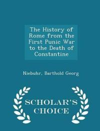 The History of Rome from the First Punic War to the Death of Constantine - Scholar's Choice Edition