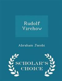 Rudolf Virchow - Scholar's Choice Edition