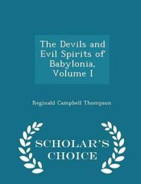 The Devils and Evil Spirits of Babylonia, Volume I - Scholar's Choice Edition