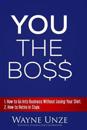You the Boss: 1. How to Go Into Business Without Losing Your Shirt 2. How to Retire in Style