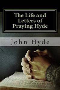 The Life and Letters of Praying Hyde