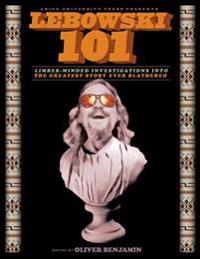 Lebowski 101: Limber-Minded Investigations Into the Greatest Story Ever Blathered
