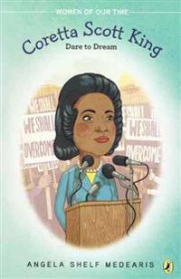 Coretta Scott King: Dare to Dream: Coretta Scott King and the Civil Rights Movement