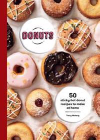 Donuts: 50 Sticky-Hot Donut Recipes to Make at Home