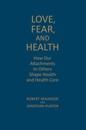Love, Fear, and Health
