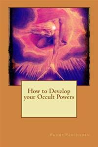 How to Develop Your Occult Powers