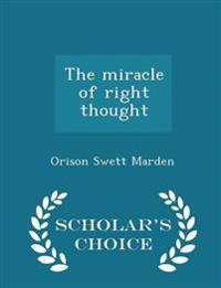 The Miracle of Right Thought - Scholar's Choice Edition