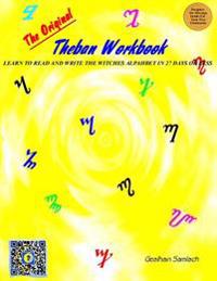 The Original Theban Workbook: Learn to Read and Write the Witches Alphabet in 27 Days or Less!