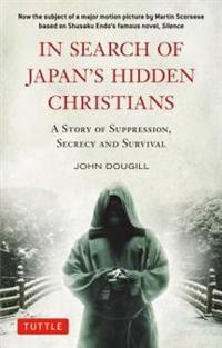 In Search of Japan's Hidden Christians: A Story of Suppression, Secrecy and Survival