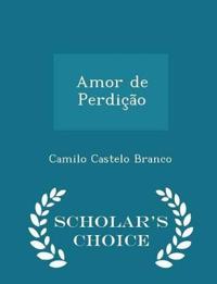 Amor de Perdicao - Scholar's Choice Edition