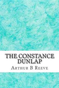 The Constance Dunlap: (Arthur B Reeve Classics Collection)