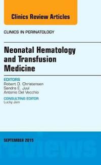 Neonatal Hematology and Transfusion Medicine