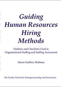 Guiding human resources hiring methods : outlines and checklists used in organizational staffing and staffing assessment
