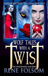 Wolf Tales with a Twist: A Paranormal Romance Twisted Wolf Tales Series Set