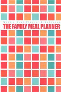 Weekly Meal Planner & Notebook: The Family Meal Planner