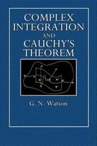 Complex Integration and Cauchys Theorem