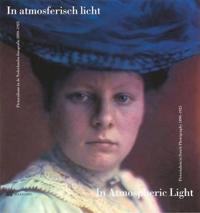 In Atmospheric Light: Pictorialism in Dutch Photography 1890-1925