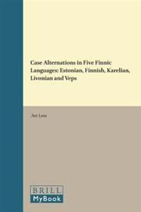 Case Alternations in Five Finnic Languages: Estonian, Finnish, Karelian, Livonian and Veps