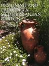 Designing and Creating Mediterranean Gardens